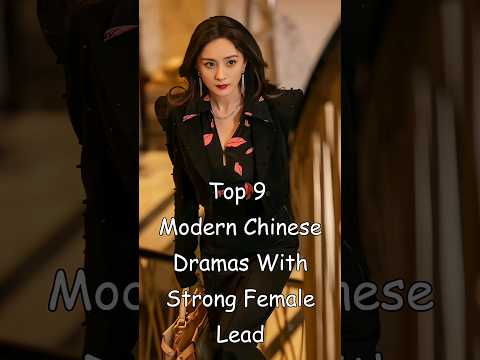 Top 9 Modern Chinese Dramas With Strong Female Lead #dramalist #odyssey #cdrama #chinesedrama