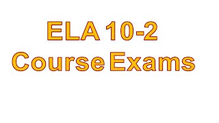 ELA 10 2 Course Exams