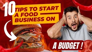 10 TIPS TO How to Start a Food business With Little Money [ Full Tutorial]