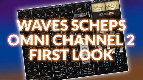 Waves Scheps Omni Channel 2 First Look