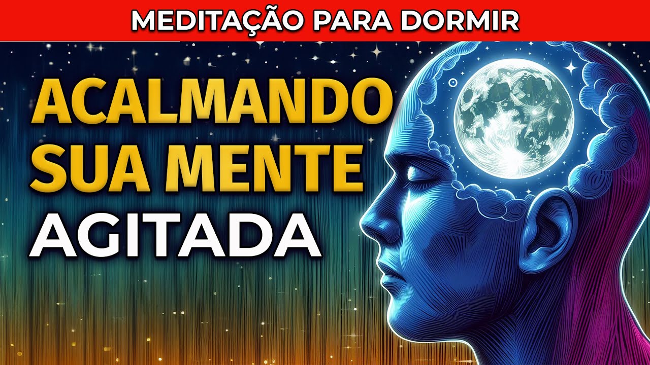 MEDITAÇÃO PARA DORMIR | ACALME SUA MENTE AGITADA E ANSIOSA - YouTube