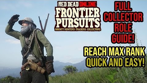 Red Dead Online - Collector Role SIMPLE Guide! How To Reach Max Rank + $ Quickly! Frontier Pursuits