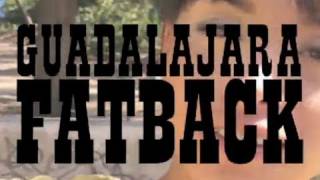 Fatback - Guadalajara