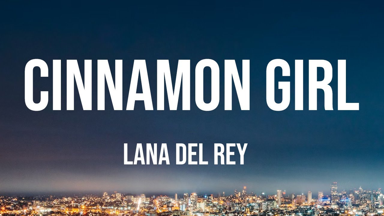 Lana Del Rey - Cinnamon Girl (Lyrics)
