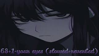 681your Eyes slowedreverbed68plus1