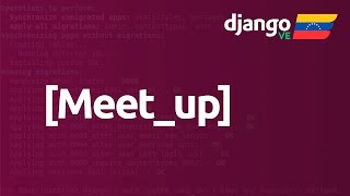 1er Meetup | DjangoVE