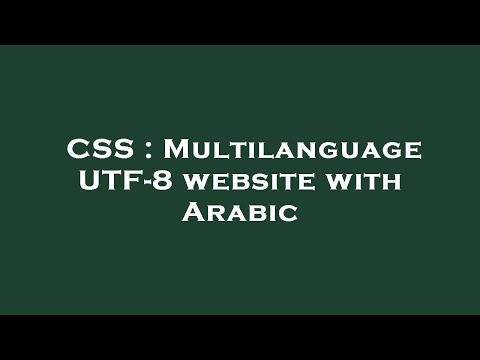 CSS : Multilanguage UTF-8 website with Arabic