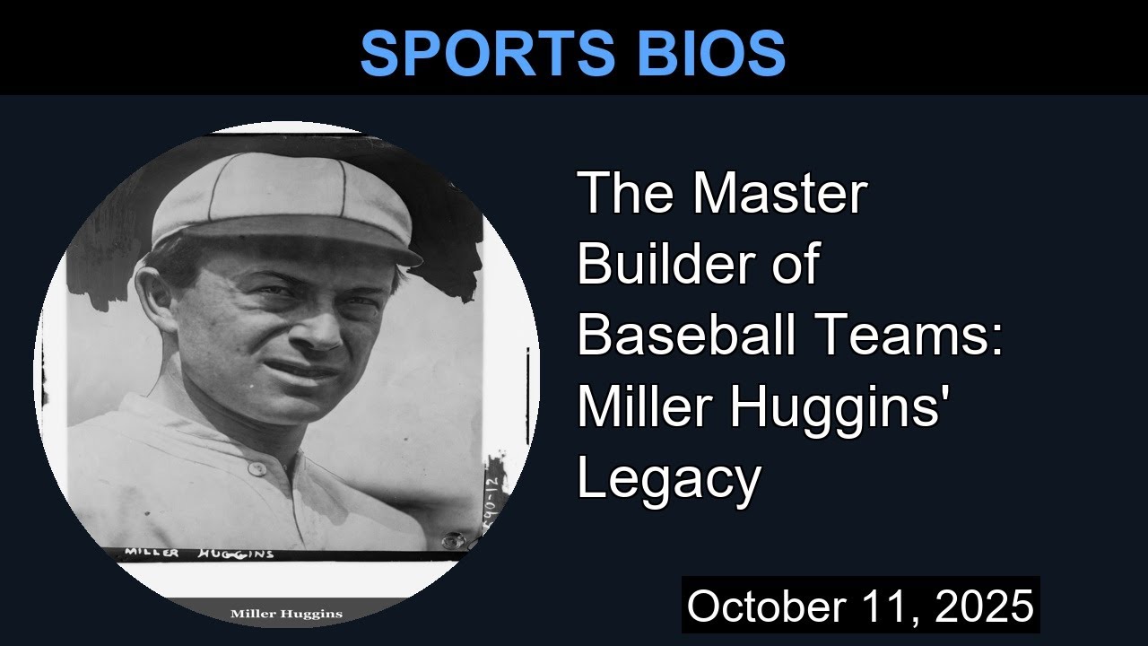 The Master Builder of Baseball Teams: Miller Huggins' Legacy | Sports Bios