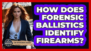 How Does Forensic Ballistics Identify Firearms? - Law Enforcement Insider