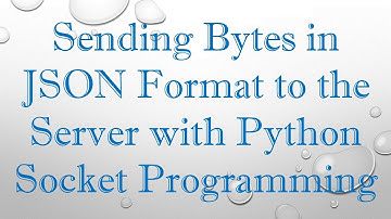 Sending Bytes in JSON Format to the Server with Python Socket Programming