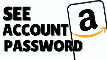 How To See Your Amazon Account Password: Full Guide