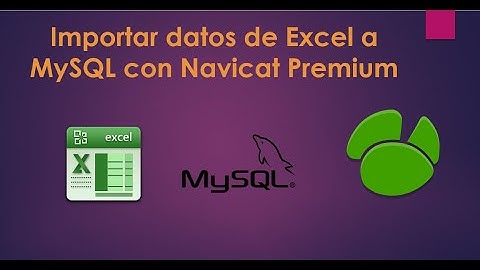 Importar datos desde Excel a Mysql con Navicat