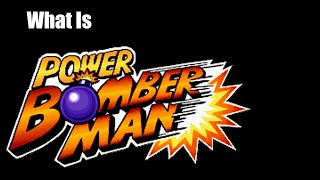 What Is Power Bomberman