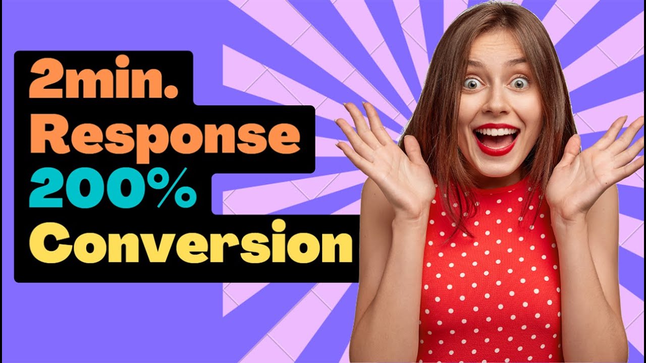 Respond To Lead In 2min. & Get More Conversions