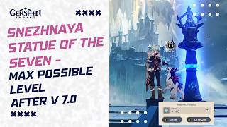 Snezhnaya Statue of Seven Max level possible in 7.0 | Genshin Impact