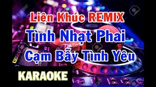 KARAOKE Liên Khúc Nhạc Trẻ Tình Nhạt Phai REMIX Cực Mạnh Hay Nhất 2019