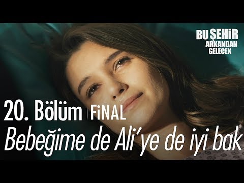 Bebeğime de Ali'ye de iyi bak... - Bu Şehir Arkandan Gelecek 20. Bölüm | Final