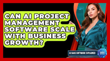 Can AI Project Management Software Scale With Business Growth? | AI SaaS Software Explained News