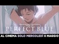 PERFECT BLUE • SOLO 8 MAGGIO • AL CINEMA | trailer