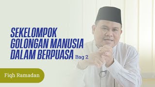 Download Lagu Sekelompok Golongan Manusia Dalam Berpuasa Bag 2 - Ustadz Dr. Abdur Rasyid, M.Pd.I - Fiqh Ramadan