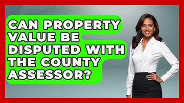 Can Property Value Be Disputed With the County Assessor? | Mastering Property Management News