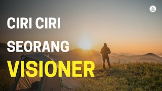 5 Ciri Ciri Seorang Visioner | Apakah Kamu Salah Satunya?