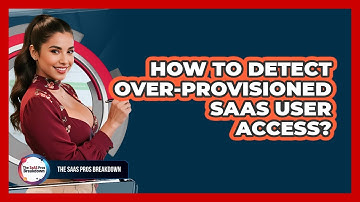 How To Detect Over-Provisioned SaaS User Access?