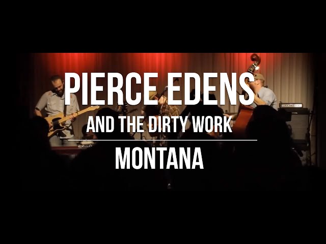 Pierce Edens and the Dirty Work - Montana : LIVE DVD (03/15)