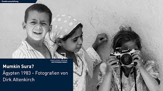 Sonderausstellung "Mumkin Sura? Ägypten 1983 - Fotografien von Dirk Altenkirch"