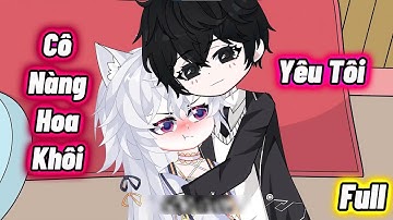 Full Version : Cô Nàng Hoa Khôi Yêu Tôi (End) | Vanh Vietsub