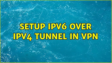 Setup IPv6 over IPv4 tunnel in VPN
