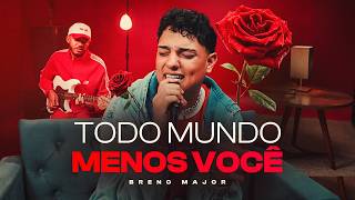 BRENO MAJOR - TODO MUNDO MENOS VOCÊ | VÍDEO OFICIAL