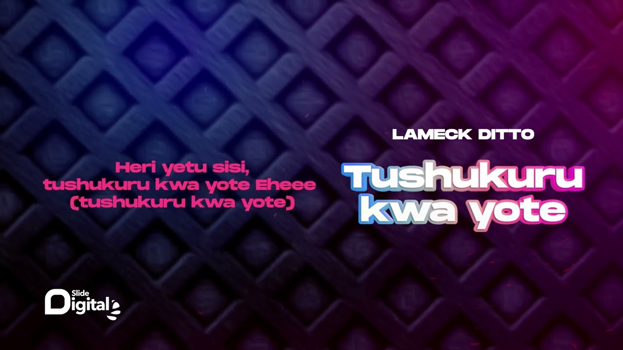 Lameck Ditto    Tushukuru Kwa Yote Lyrics Video