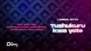 Lameck Ditto  - Tushukuru Kwa Yote (Lyrics Video)
