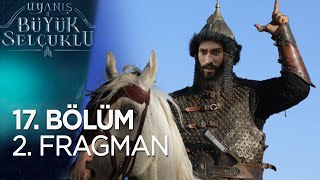 Uyanış Büyük Selçuklu 17. Bölüm 2. Fragmanı