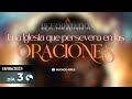 UNA IGLESIA QUE PERSEVERA EN LAS ORACIONES. |🔥ReFormados 2025.