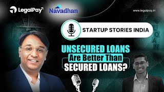 Unsecured Loans Are Better Than Secured Loans? | EP #11 | Navadhan Capital | Startup Stories India