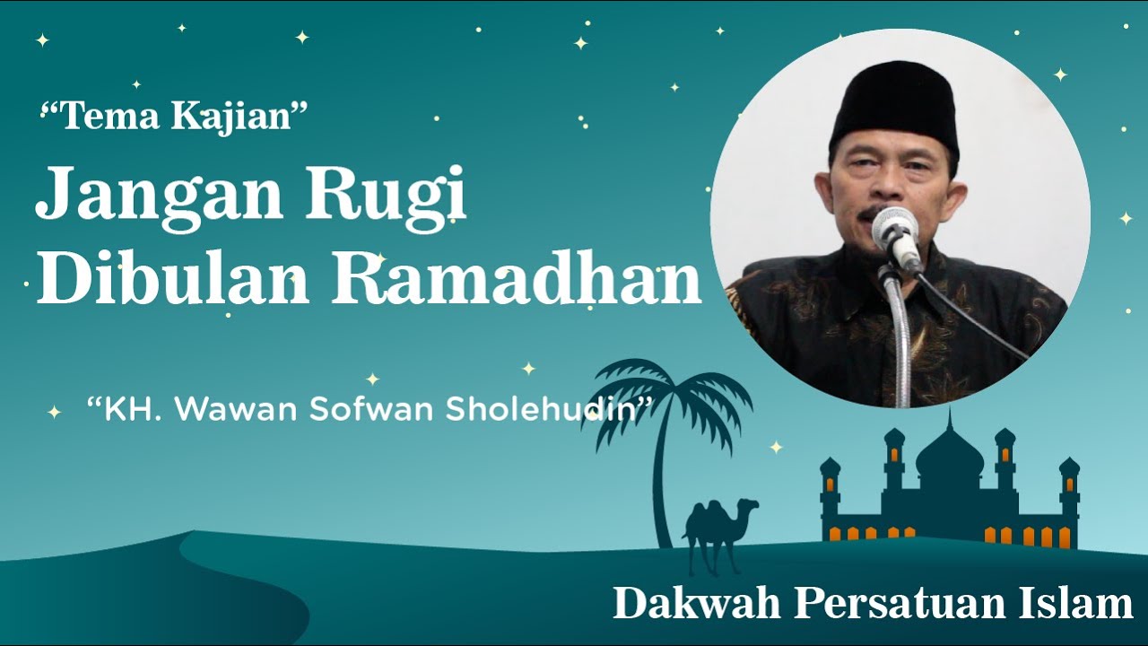Jangan Rugi Di Bulan Ramadhan || KH. Wawan Sofwan Sholehudin