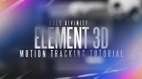 Obey Divinity - Element 3D Motion Track Tutorial