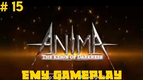 ANIMA THE REIGN OF DARKNESS | ARPG(ACTION RPG2021) EMY GAMEPLAY #15