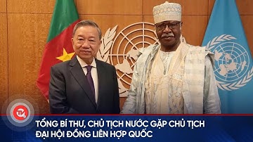 Tổng Bí thư, Chủ tịch nước gặp Chủ tịch Đại hội đồng Liên hợp quốc | Truyền hình Quốc hội Việt Nam