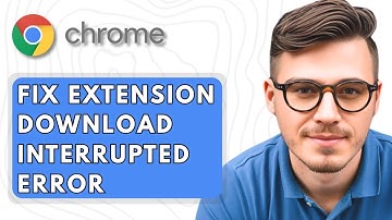 How To Fix Google Chrome Extension Download Interrupted Error [2025 Guide]