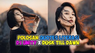 Polosan Quotes Literasi Dj Unity x Dusk Till Dawn by Ikky Pahlevy