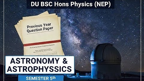 Astronomy and Astrophysics Bsc Hons Physics 5th Semester question paper du #pyq2025 