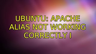 Ubuntu: Apache alias not working correctly (4 Solutions!!)