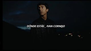 Miniatura de vídeo de "Ivan Cornejo - Dónde estas - (Letra/Lyrics)"