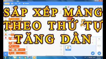 Sắp Xếp Mảng Theo Thứ Tự Tăng Dần Dùng Lập Trình Scratch |VĐD
