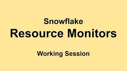 Snowflake - Resource Monitors - Working Session
