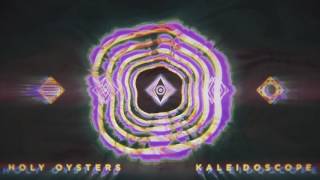 Holy Oysters - Kaleidoscope (Official Audio)