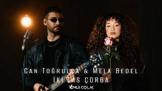 Can Toğrulca & Mela Bedel - İki Tas Çorba (Onur Colak Remix)